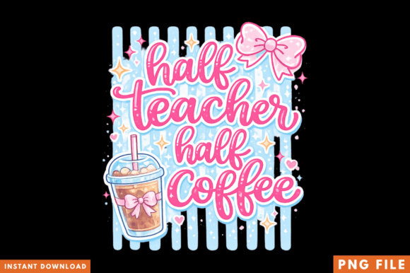Half Teacher Half Coffee PNG Design